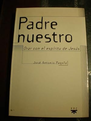 Padre Nuestro. Orar con el espíritu de Jesús