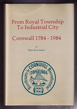 Bild des Verkufers fr From Royal Township to Industrial City: Cornwall, 1784-1984 zum Verkauf von CARDINAL BOOKS  ~~  ABAC/ILAB