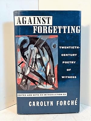 Bild des Verkufers fr Against Forgetting: Twentieth-Century Poetry of Witness zum Verkauf von Barner Books