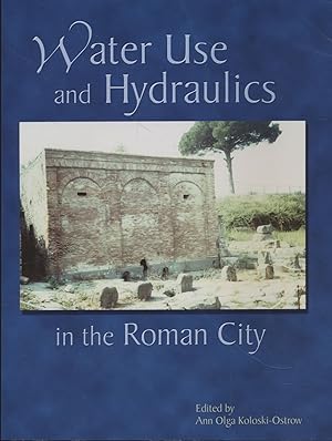 Bild des Verkufers fr Water Use and Hydraulics in the Roman City. Archaeological Inst. of America, Boston, MA, Colloquia and Conference Papers, Number 3. zum Verkauf von Fundus-Online GbR Borkert Schwarz Zerfa