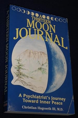 A Thirteen Moon Journal: A Psychiatrist's Journey Toward Inner Peace