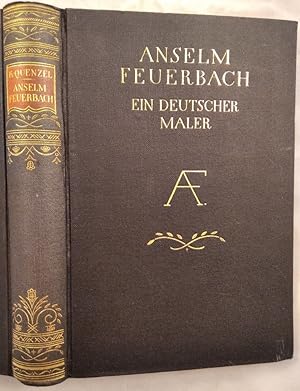 Seller image for Anselm Feuerbach: Ein deutscher Maler. Leben, Briefe, Aufzeichnungen. Mit 4 Bildnissen und 28 Abbildungen. for sale by KULTur-Antiquariat