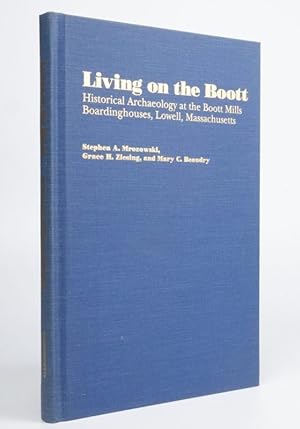 Seller image for Living on the Boott: Historical Archaeology at the Boott Mills Boardinghouses of Lowell, Massachusetts for sale by Resource for Art and Music Books 