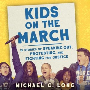 Bild des Verkufers fr Kids on the March : 15 Stories of Speaking Out, Protesting, and Fighting for Justice zum Verkauf von GreatBookPrices
