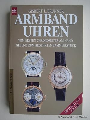 Bild des Verkufers fr Armbanduhren. Vom ersten Chronometer am Handgelenk zum begehrten Sammlerstck. Originalausgabe. berarbeitete Neuauflage. zum Verkauf von Antiquariat Hans-Jrgen Ketz