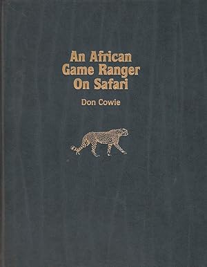 Seller image for AN AFRICAN GAME RANGER ON SAFARI. By Don Cowie. De luxe edition. for sale by Coch-y-Bonddu Books Ltd