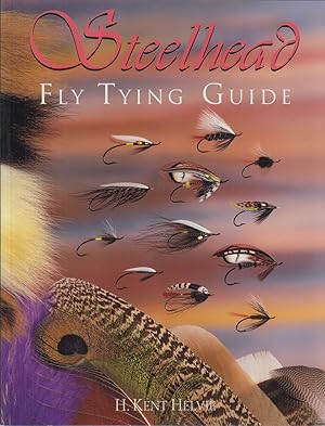 Seller image for STEELHEAD FLY TYING GUIDE. By H. Kent Helvie. for sale by Coch-y-Bonddu Books Ltd
