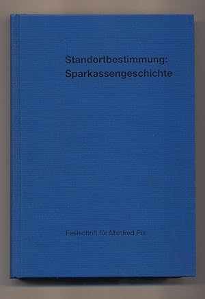 Bild des Verkufers fr Standortbestimmung: Sparkassengeschichte Festschrift fr Manfred Pix zum Verkauf von avelibro OHG