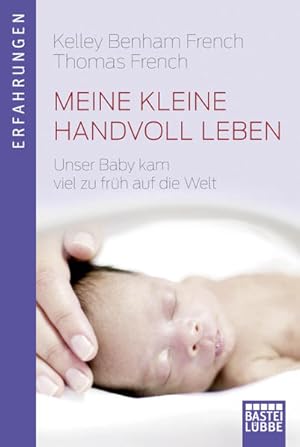 Bild des Verkufers fr Meine kleine Handvoll Leben: Unser Baby kam viel zu frh auf die Welt zum Verkauf von Gerald Wollermann