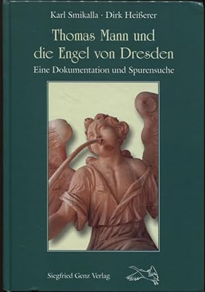 Bild des Verkufers fr Thomas Mann und die Engel von Dresden Eine Dokumentation und Spurensuche zum Verkauf von Flgel & Sohn GmbH