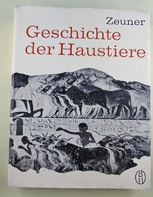 Geschichte der Haustiere. Frederick E. Zeuner. [Aus d. Engl. übers. von Renate Ross-Rahte. Wiss. ...