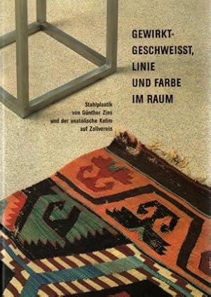GEWIRKT-GESCHWEISST, LINIE UND FARBE IM RAUM / Stahlplastik von Günter Zins und der anatolische K...