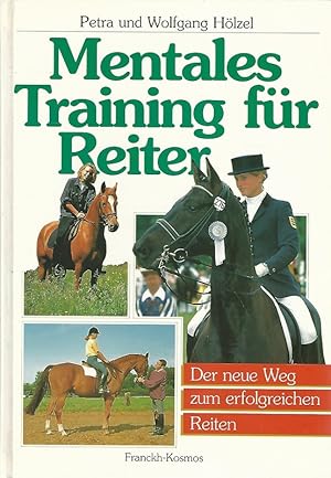 Mentales Training für Reiter. Der neue Weg zum erfolgreichen Reiten.