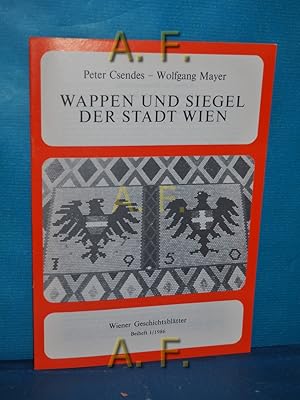 Bild des Verkufers fr Wappen und Siegel der Stadt Wien : Kleinausstellung des Wiener Stadt- und Landesarchivs. Wiener Geschichtsbltter, Beiheft 1/1986 / Wien Kultur. zum Verkauf von Antiquarische Fundgrube e.U.