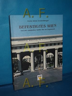 Immagine del venditore per Befestigtes Wien : von der rmischen Antike bis zur Gegenwart Erwin Anton Grestenberger / Geschichte venduto da Antiquarische Fundgrube e.U.