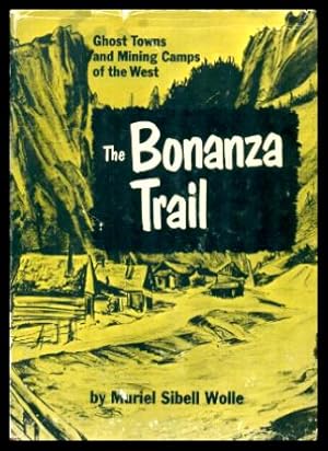 THE BONANZA TRAIL - Ghost Towns and Mining Camps of the West