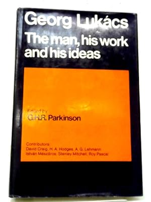 Immagine del venditore per Georg Lukacs: The Man, His Work and His Ideas venduto da World of Rare Books