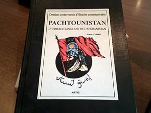 PACHTOUNISTAN - L'héritage sanglant de l'Afghanistan