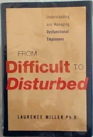 Bild des Verkufers fr From Difficult to Disturbed: Understanding and Managing Dysfunctional Employees zum Verkauf von Chapter 1
