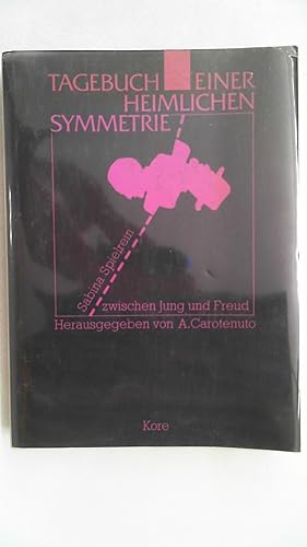Seller image for Tagebuch einer heimlichen Symmetrie. Sabina Spielrein zwischen Jung und Freud. Hrsg. von Aldo Carotenuto, for sale by Antiquariat Maiwald