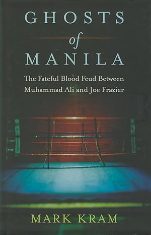 Seller image for GHOSTS OF MANILA - THE FATEFUL BLOOD FEUD BETWEEN MUHAMMAD ALI AND JOE FRAZIER for sale by Sportspages