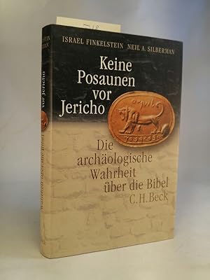 Keine Posaunen vor Jericho. Die archäologische Wahrheit über die Bibel