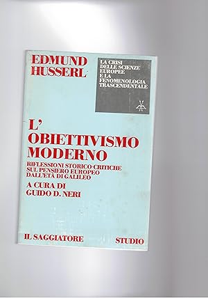 Bild des Verkufers fr L'obiettivismo moderno. Riflessioni storico-critiche sul pensiero eurtopeo. Dall'et di Galileo. zum Verkauf von Libreria Gull