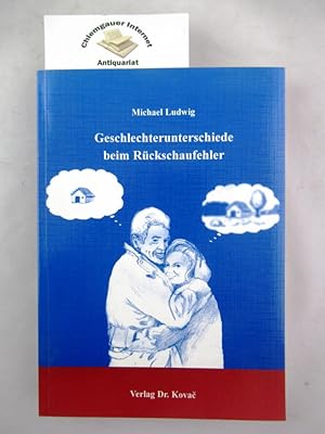 Geschlechterunterschiede beim Rückschaufehler. Studienreihe psychologische Forschungsergebnisse ;...