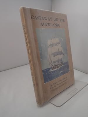 Castaway on the Aucklands: The Wreck of the Grafton, from the Private Journals of Thomas Musgrave...