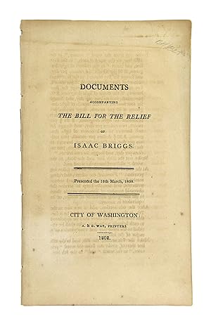 Documents Accompanying the Bill for the Relief of Isaac Briggs. Presented the 18th March, 1808