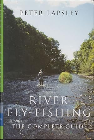 Seller image for RIVER FLY-FISHING: THE COMPLETE GUIDE. By Peter Lapsley. for sale by Coch-y-Bonddu Books Ltd