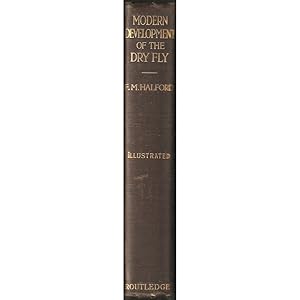 Imagen del vendedor de MODERN DEVELOPMENT OF THE DRY FLY: THE NEW DRY FLY PATTERNS, THE MANIPULATION OF DRESSING THEM, AND PRACTICAL EXPERIENCES OF THEIR USE. By Frederic M. Halford. First Edition. a la venta por Coch-y-Bonddu Books Ltd