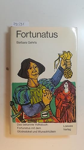 Fortunatus : Ein Volksbuch / Nach d. 1. Druck von Johannes Otmar in Augsburg vom Jahre 1509 erzäh...