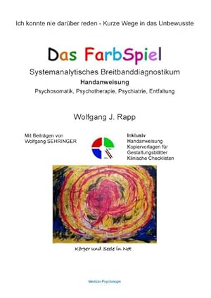 Bild des Verkufers fr Das FarbSpiel. Systemanalytisches Breitbanddiagnostikum : Handanweisung. Psychosomatik, Psychotherapie, Psychiatrie, Entfaltung zum Verkauf von AHA-BUCH GmbH