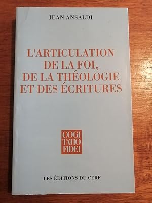 L articulation de la foi de la théologie et des écritures 1991 - ANSALDI Jean - Religion Exégèse