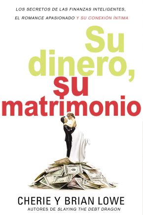 Su dinero, su matrimonio: Los secretos de las finanzas inteligentes, el romance apasionado y su c...