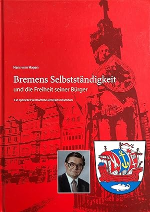 Bremens Selbständigkeit und die Freiheit seiner Bürger - Ein spezielles Vermächtnis von Hans Kosc...