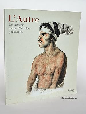 Seller image for L'Autre : Les Naturels Vus Par l'Occident (1800 - 1804) for sale by Librairie Raimbeau