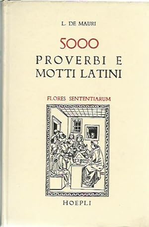 Seller image for 5000 Proverbi e Motti latini - Flores Sententiarum for sale by Booklovers - Novara