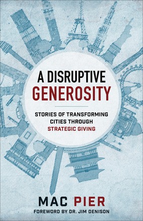 Seller image for Disruptive Generosity: Stories of Transforming Cities through Strategic Giving for sale by ChristianBookbag / Beans Books, Inc.