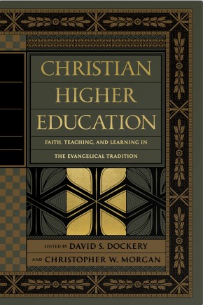 Seller image for Christian Higher Education: Faith, Teaching, and Learning in the Evangelical Tradition for sale by ChristianBookbag / Beans Books, Inc.