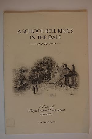 A School Bell Rings in the Dale: A History of Chapel le Dale Church School 1862-1973