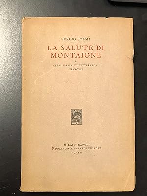 Solmi Sergio. La salute di Montaigne e altri scritti di letteratura francese. Ricciardi Editore 1...