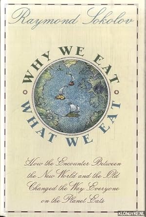 Seller image for Why we eat what we eat. How the encounter between the New World and the Old changed the way everyone on the planet eats for sale by Klondyke