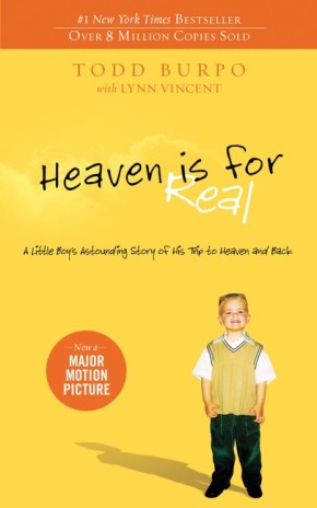 Heaven is for Real: A Little Boy's Astounding Story of His Trip to Heaven and Back