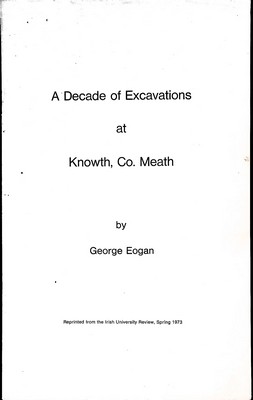 Imagen del vendedor de A Decade of Excavations at Knowth Co. Meath a la venta por Kennys Bookshop and Art Galleries Ltd.