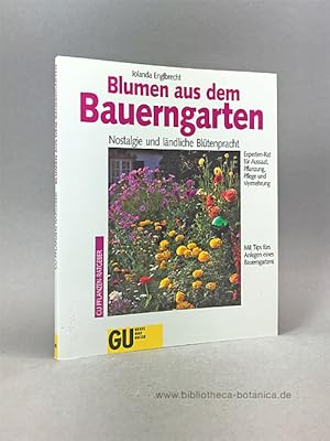 Blumen aus dem Bauerngarten. Nostalgie und ländliche Blütenpracht. Experten-Rat für Aussaat, Pfla...