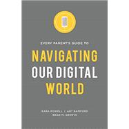 Image du vendeur pour Every Parent's Guide to Navigating Our Digital World mis en vente par eCampus