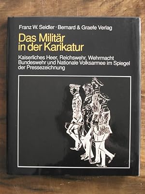 Das Militär in der Karikatur Kaiserliches Heer, Reichswehr, Wehrmacht, Bundeswehr u. Nationale Vo...