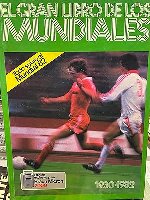 EL GRAN LIBRO DE LOS MUNDIALES 1930-1982 (TODO SOBRE EL MUNDIAL 82).